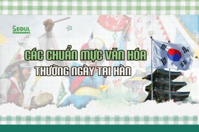 Các chuẩn mực văn hóa Hàn Quốc du học sinh nên biết