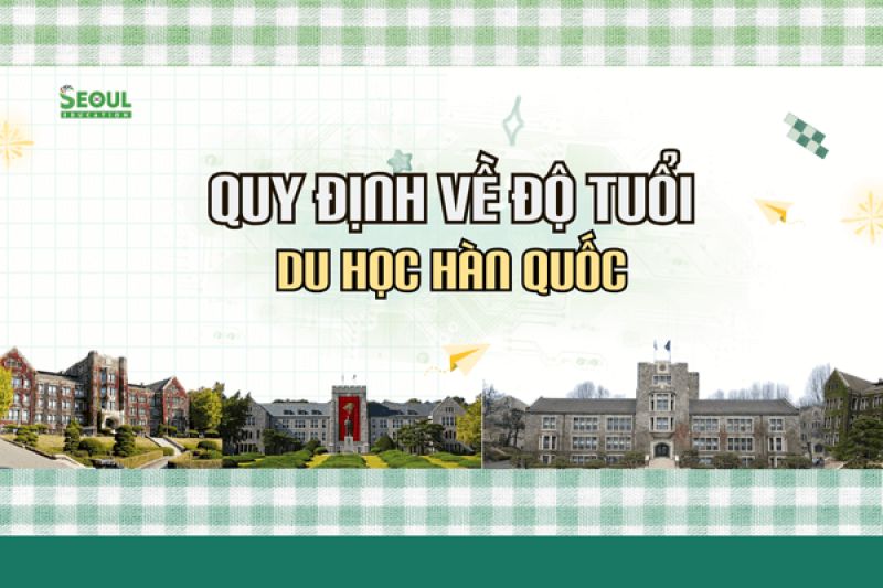 Độ tuổi quy định có thể đi du học Hàn Quốc [Cập nhập 2025]