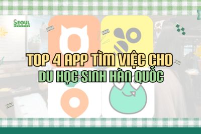 Top 4 app tìm việc làm thêm uy tín cho du học sinh Hàn Quốc
