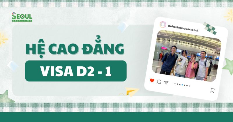 Visa D2-1 là gì? Điều kiện xin visa mới nhất 2025